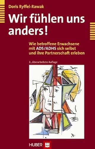 Wir fühlen uns anders!: Wie betroffene Erwachsene mit ADS/ADHS sich selbst und ihre Partnerschaft erleben Wir fühlen uns anders!: Wie betroffene Erwachsene mit ADS/ADHS sich selbst und ihre Partnerschaft erleben