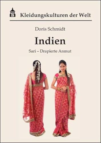 Indien: Sari - Drapierte Anmut (Kleidungskulturen der Welt) von Schneider Hohengehren