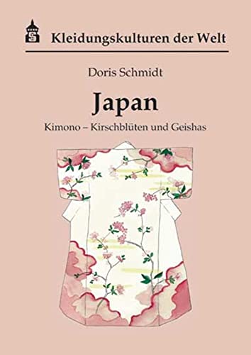 Japan: Kimono - Kirschblüten und Geishas (Kleidungskulturen der Welt) von Schneider Hohengehren