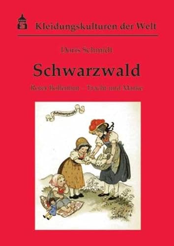 Schwarzwald: Roter Bollenhut - Tracht und Mode (Kleidungskulturen der Welt) von Schneider Verlag GmbH