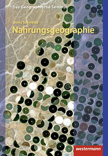 Nahrungsgeographie (Das Geographische Seminar) von Westermann Bildungsmedien Verlag GmbH