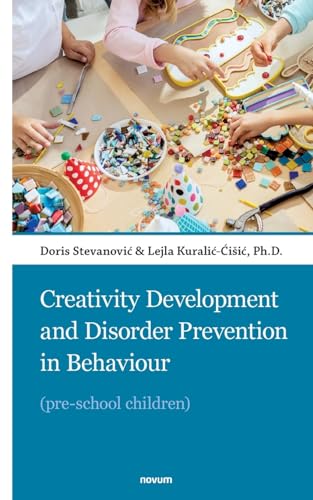 Creativity Development and Disorder Prevention in Behaviour: (pre-school children) von novum Verlag