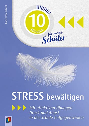 Stress bewältigen: Mit effektiven Übungen Druck und Angst in der Schule entgegenwirken (10 Minuten für meine Schüler und Schülerinnen) von Verlag An Der Ruhr