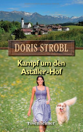 Kampf um den Astaller-Hof von Rosenheimer Verlagshaus