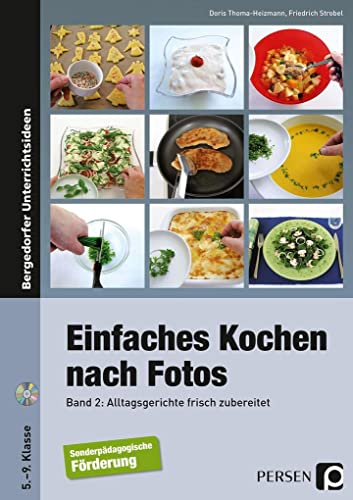 Einfaches Kochen nach Fotos 2: Alltagsgerichte frisch zubereitet (5. bis 9. Klasse) von Persen Verlag i.d. AAP