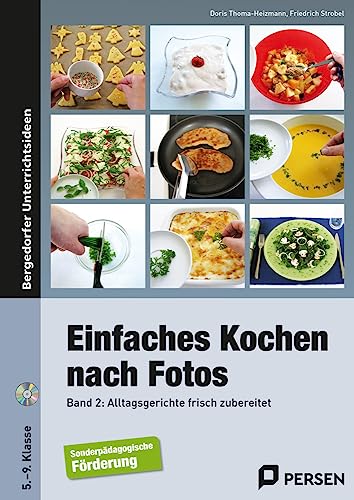 Einfaches Kochen nach Fotos 2: Alltagsgerichte frisch zubereitet (5. bis 9. Klasse) von Persen Verlag i.d. AAP