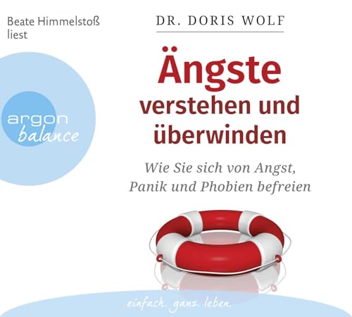 Ängste verstehen und überwinden: Wie Sie sich von Angst, Panik und Phobien befreien von Argon Balance