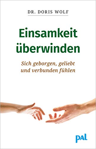 Einsamkeit überwinden: Sich geborgen, geliebt und verbunden fühlen. Woher Gefühle der inneren Leere kommen, wie Sie soziale Kontakte knüpfen und wie Sie alleine und trotzdem ausgefüllt leben Einsamkeit überwinden: Sich geborgen, geliebt und verbunden fühlen. Woher Gefühle der inneren Leere kommen, wie Sie soziale Kontakte knüpfen und wie Sie alleine und trotzdem ausgefüllt leben