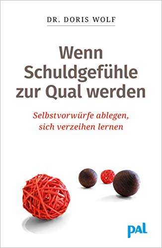 Wenn Schuldgefühle zur Qual werden: Selbstvorwürfe ablegen, sich verzeihen lernen. Gedankenblockaden lösen, Selbstakzeptanz stärken. Ratgeber mit erprobten Tipps aus der Psychotherapie. von PAL