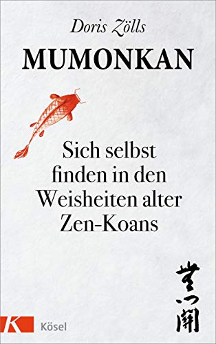 Mumonkan: Sich selbst finden in den Weisheiten alter Zen-Koans von Ksel-Verlag