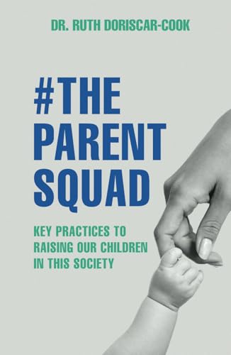The Parent Squad: Key Practices To Raising Our Children In This Society von Spines