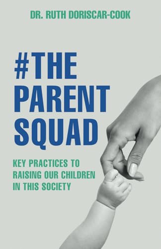 The Parent Squad: Key Practices To Raising Our Children In This Society von Spines