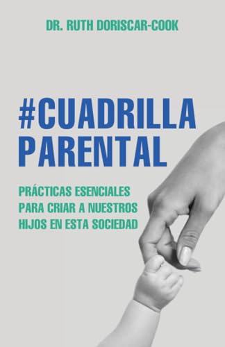 Cuadrilla Parental: Prácticas Esenciales Para Criar a Nuestros Hijos en Esta Sociedad von Spines