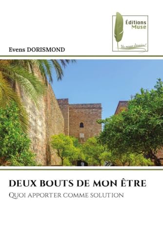 DEUX BOUTS DE MON ÊTRE: Quoi apporter comme solution von Éditions Muse