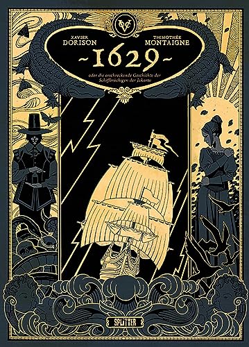 1629, oder die erschreckende Geschichte der Schiffbrüchigen der Jakarta. Band 1: Der Teufelsapotheker von Splitter-Verlag