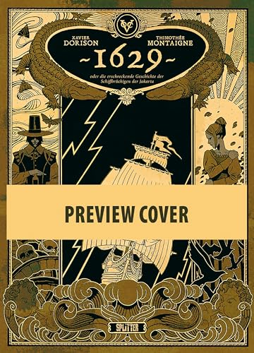 1629, oder die erschreckende Geschichte der Schiffbrüchigen der Jakarta. Band 2 (limitierte Vorzugsausgabe) von Splitter-Verlag