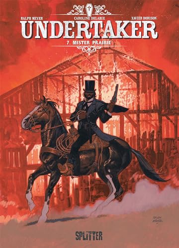 Undertaker. Band 7: Mister Prairie Undertaker. Band 7: Mister Prairie von Splitter Verlag