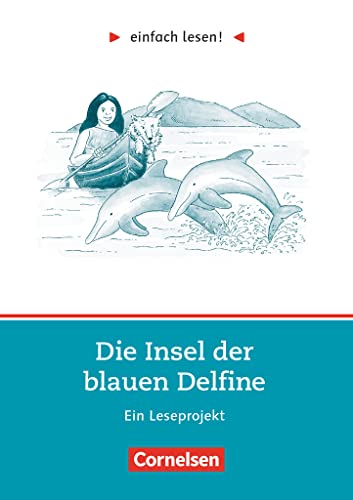 Einfach lesen! - Leseprojekte - Leseförderung ab Klasse 5 - Niveau 2: Die Insel der blauen Delfine - Ein Leseprojekt nach dem Jugendroman von Scott O'Dell - Arbeitsbuch mit Lösungen von Cornelsen Verlag GmbH