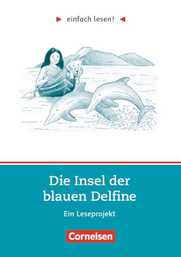 Einfach lesen! - Leseprojekte - Leseförderung ab Klasse 5 - Niveau 2: Die Insel der blauen Delfine - Ein Leseprojekt nach dem Jugendroman von Scott O'Dell - Arbeitsbuch mit Lösungen