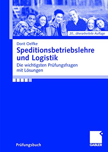 Speditionsbetriebslehre und Logistik: Die wichtigsten Prüfungsfragen mit Lösungen