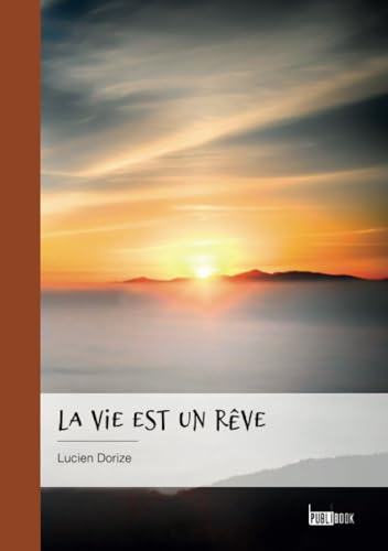 La vie est un rêve: Au fil de nos pensées, de nos souvenirs, de notre imaginaire... von Publibook