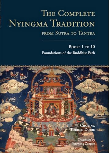 The Complete Nyingma Tradition from Sutra to Tantra, Books 1 to 10: Foundations of the Buddhist Path von Snow Lion