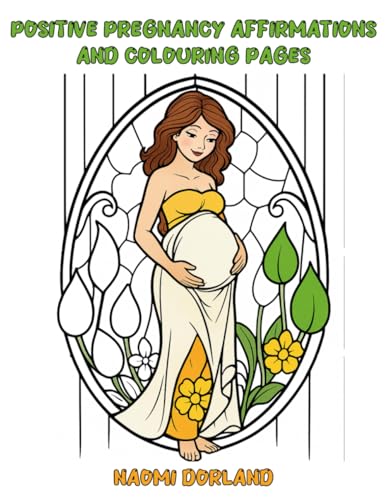 Positive Pregnancy Affirmations and Colouring Pages von Independently published