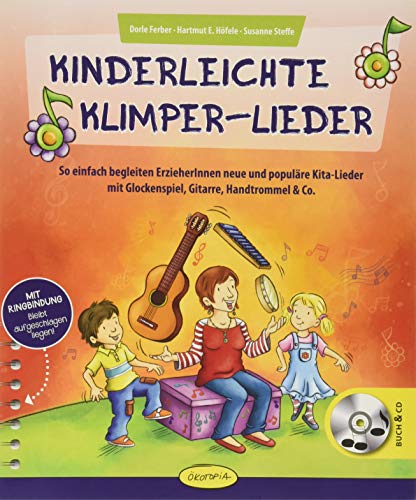 Kinderleichte Klimper-Lieder: So einfach begleiten ErzieherInnen neue und populäre Kita-Lieder mit Glockenspiel, Gitarre, Handtrommel & Co