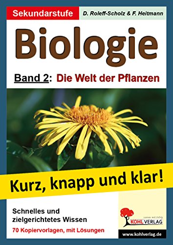 Biologie - kurz, knapp und klar!, Bd.2 : Die Welt der Pflanzen: Band 2: Die Welt der Pflanzen
