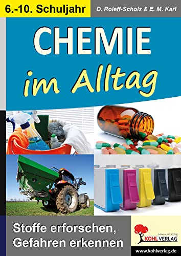 Chemie im Alltag: Stoffe erforschen - Gefahren erkennen von Kohl Verlag Der Verlag Mit Dem Baum