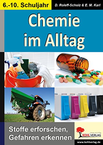 Chemie im Alltag: Stoffe erforschen - Gefahren erkennen