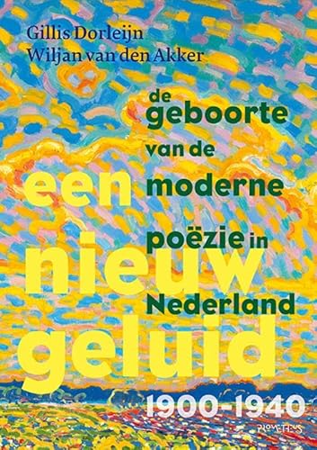 Een nieuw geluid: De geboorte van de moderne poëzie in Nederland 1900-1940 von Prometheus