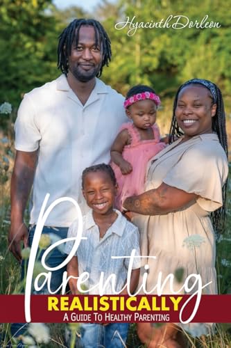 Parenting Realistically: A Guide to Healthy Parenting Parenting Realistically: A Guide to Healthy Parenting von Xulon Press