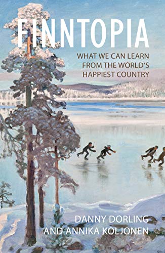 Finntopia: What We Can Learn from the World's Happiest Country