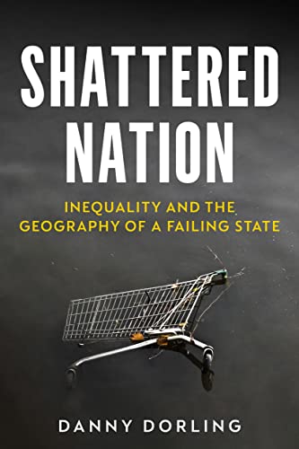 Shattered Nation: Inequality and the Geography of A Failing State von Verso Books
