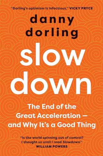 Slowdown - The End of the Great Acceleration - and Why It`s a Good Thing: The End of the Great Acceleration – and Why It's Good for the Planet, the Economy, and Our Lives von Yale University Press