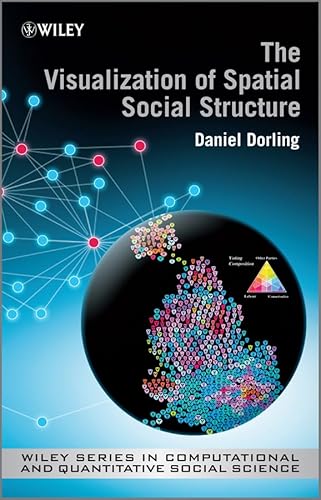The Visualisation of Spatial Social Structure (Wiley Series in Computational and Quantitative Social Science, 1, Band 1)