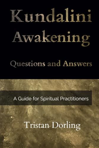 Kundalini Awakening - Questions and Answers: A Guide for Spiritual Practitioners