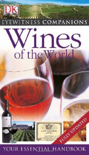 Wines of the World: Your Essential Handbook (Dk Eyewitness Companion Guides)