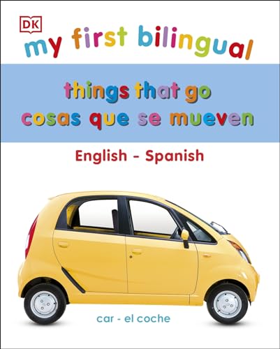 Cosas Que se Mueven / Things That Go: Bilingual Edition English-spanish (My First Bilingual)