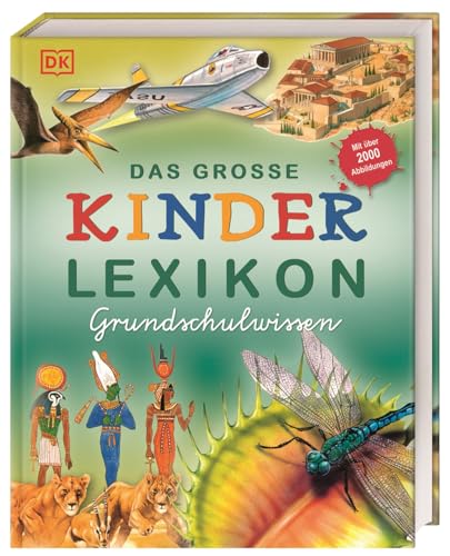 Das große Kinderlexikon Grundschulwissen: Grundschullexikon Mit über 2.000 farbigen Illustrationen und Informationen zu allen wichtigen Grundschulthemen. Für Kinder ab 6 Jahren