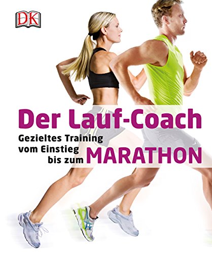 Der Lauf-Coach: Gezieltes Training vom Einstieg bis zum Marathon Der Lauf-Coach: Gezieltes Training vom Einstieg bis zum Marathon