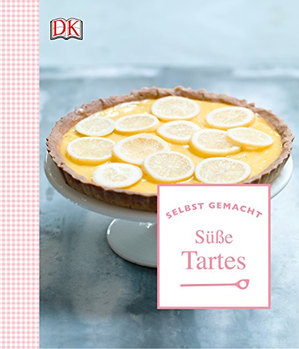 Selbst gemacht: Süße Tartes Selbst gemacht: Süße Tartes
