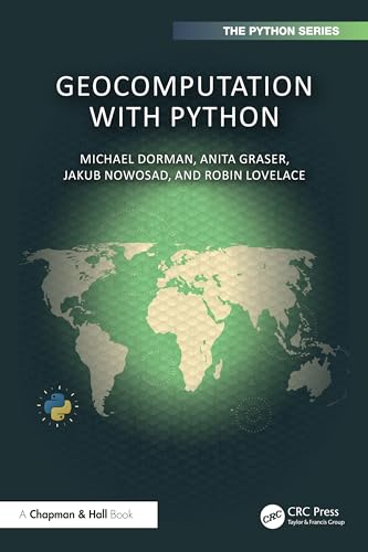Geocomputation with Python (Chapman & Hall/CRC the Python) von Chapman & Hall/CRC