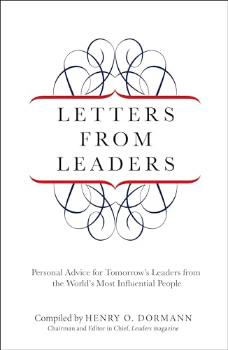 Letters from Leaders: Personal Advice For Tomorrow's Leaders From The World's Most Influential People