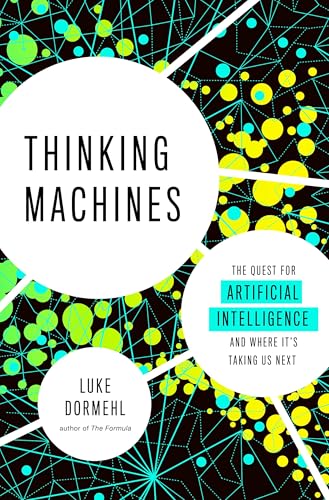 Thinking Machines: The Quest for Artificial Intelligence--and Where It's Taking Us Next von TarcherPerigee