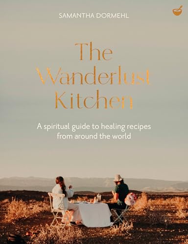 The Wanderlust Kitchen: A spiritual guide to healing recipes from around the world von Nourish