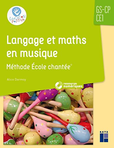Langage et maths en musique Methode ecole chantee Gs-CP-CE1 + CD: Méthode Ecole chantée