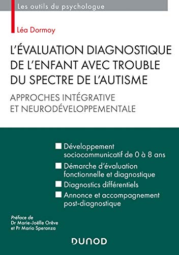 L'évaluation diagnostique de l'enfant avec trouble du spectre de l'autisme: Approches intégrative et neurodéveloppementale