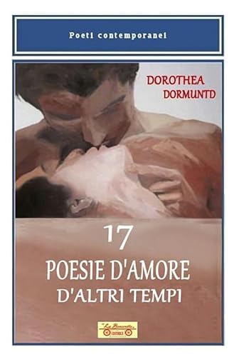 17 poesie d'amore d'altri tempi (Poesia) von La Bancarella (Piombino)